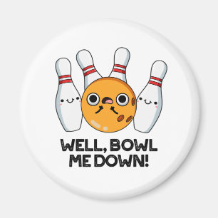 Aimant Bien Bowl Me Down Funny Bowling Pun