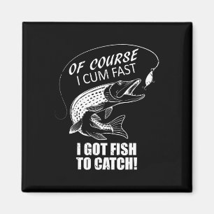 Aimant Bien sûr que je vais vite, j'ai du poisson à pêche