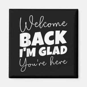 Aimant Bienvenue de retour Je suis heureux que vous soyez