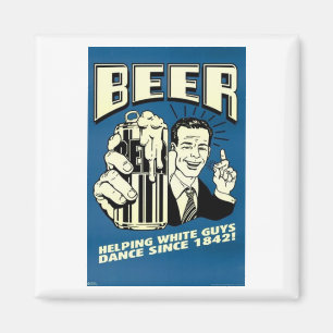 Aimant Bière - Aider les hommes blancs à danser depuis 