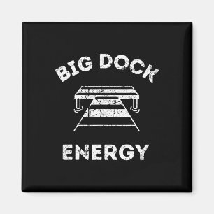 Aimant Big Dock Energy - T-shirt drôle de lac et de batea