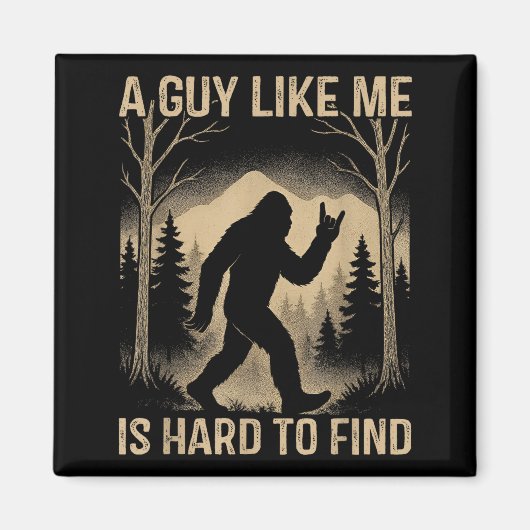 Aimant Bigfoot Retro Sasquatch A Guy Like Me Is Hard To F (Devant)