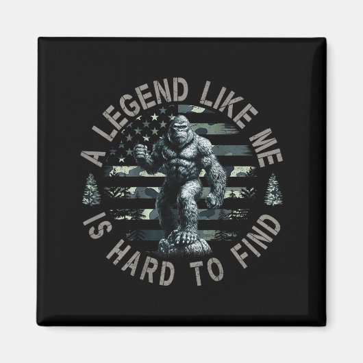 Aimant Bigfoot Sasquatch A Legend Like Me Is Hard To Find (Devant)