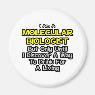 Aimant Biologiste moléculaire .. Boire pour vivre