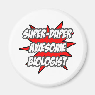 Aimant Biologiste super Duper génial