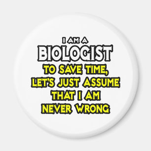 Aimant Biologiste...Supposons Que Je Ne Me Trompe Jamais