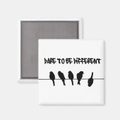 Aimant Birds on a wire - dare to be different (Recto/Verso)