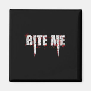 Aimant Bite Me Vampire Dents Bloody Halloween