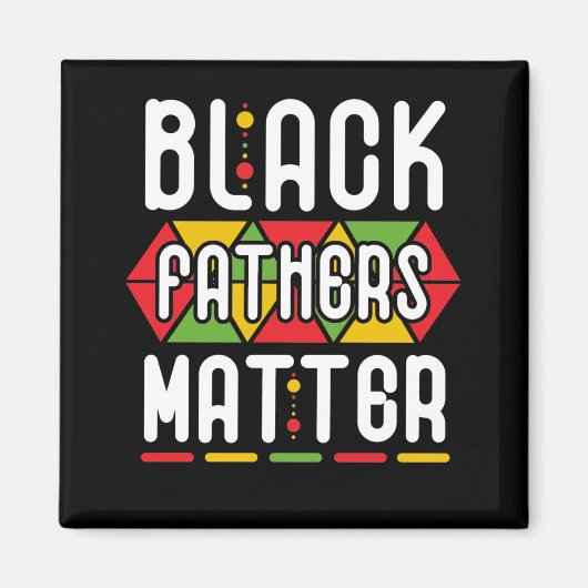 Aimant Black Fathers Matter pour Men Dad History Month (Devant)