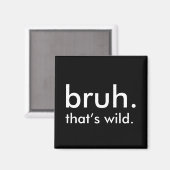 Aimant Black & White Funny Citation de bruh. c’est sauvag (Recto/Verso)