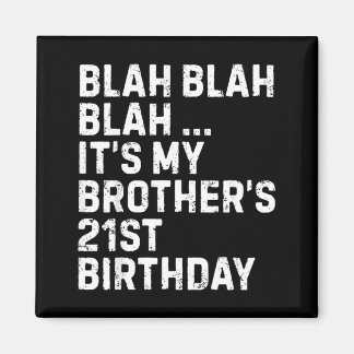Aimant Blah Blah Blah Brothers 21st Birthday King Funny