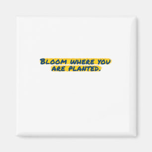Aimant Bloom Où Vous Avez Planté Sticker