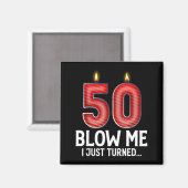 Aimant Blow Me I Turned 50 Years Old Funny 50th Birthday (Recto/Verso)