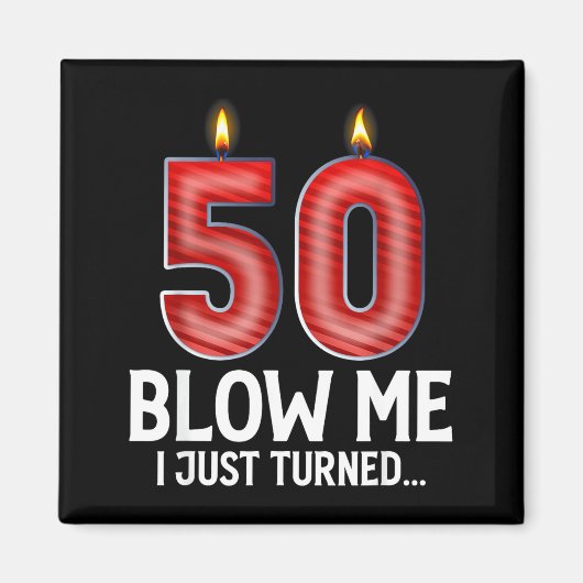 Aimant Blow Me I Turned 50 Years Old Funny 50th Birthday (Devant)