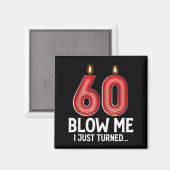 Aimant Blow Me I Turned 60 Years Old Funny 60th Birthday  (Recto/Verso)