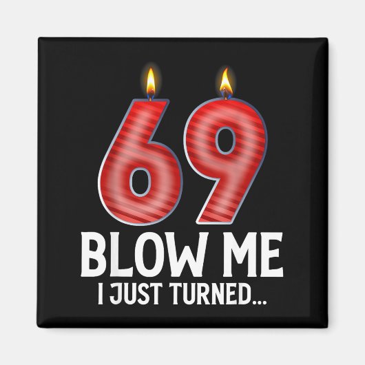 Aimant Blow Me I Turned 69 Years Old Funny 69th Birthday  (Devant)