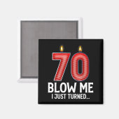 Aimant Blow Me I Turned 70 Years Old Funny 70th Birthday (Recto/Verso)