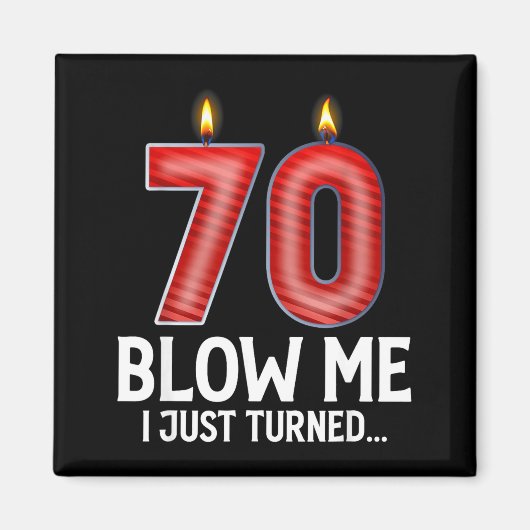 Aimant Blow Me I Turned 70 Years Old Funny 70th Birthday (Devant)