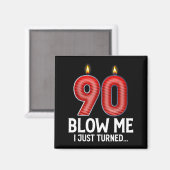 Aimant Blow Me I Turned 90 Years Old Funny 90th Birthday  (Recto/Verso)