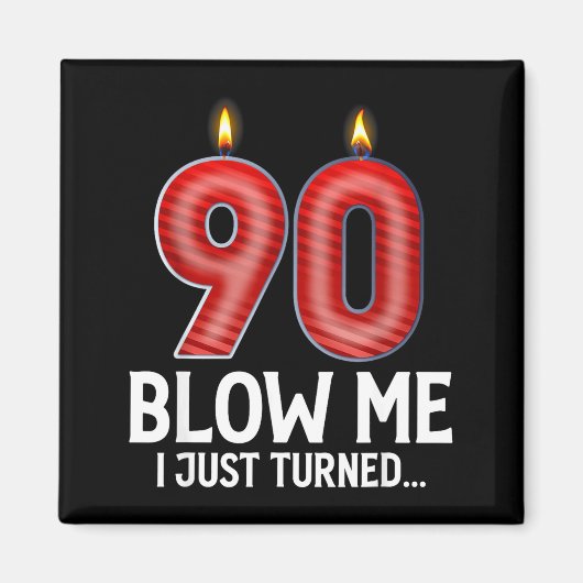 Aimant Blow Me I Turned 90 Years Old Funny 90th Birthday  (Devant)