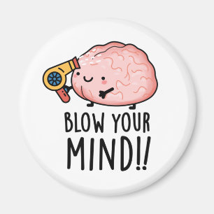 Aimant Blow Your Mind Drôle de Pun cerveau