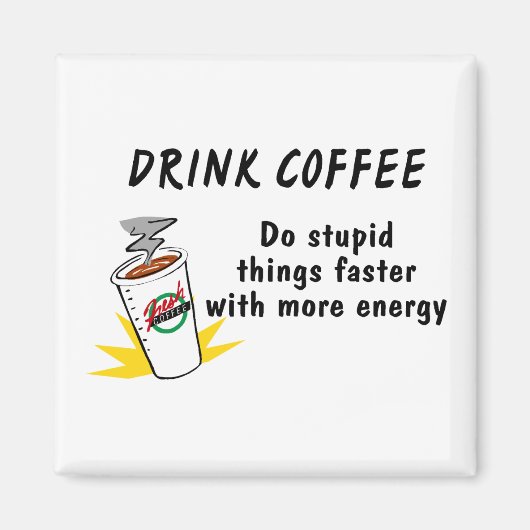 Aimant Boire Du Café Faire Des Choses Stupides Plus Rapid (Devant)