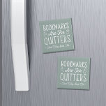Aimant Bookmarks Are For Quitters Personalized Book Club<br><div class="desc">This cute nerdy design for book lovers, bookworms, authors, writers, book club friends or avid readers features the funny quote "Bookmarks Are For Quitters" with two small book illustrations on a dusty sage green background. Personalize with a line of custom text beneath; perfect for your book club name, bookstore or...</div>