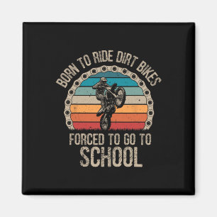 Aimant Born Ride Dirt Vélos Forced School Funny Motocross