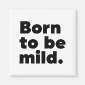 Aimant Born To Be Mild (Devant)