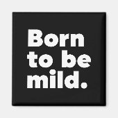 Aimant Born To Be Mild (Devant)