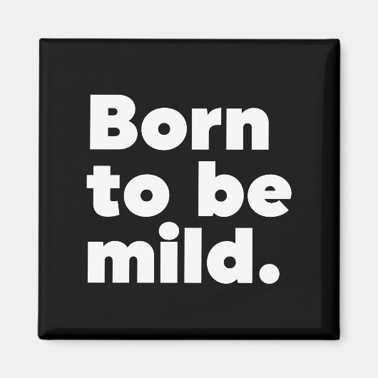 Aimant Born To Be Mild (Devant)