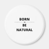 AIMANT BORN TO BE NATURAL (Devant)