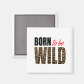 Aimant Born To Be Wild Tiger Animal Lover Motivation  (Recto/Verso)
