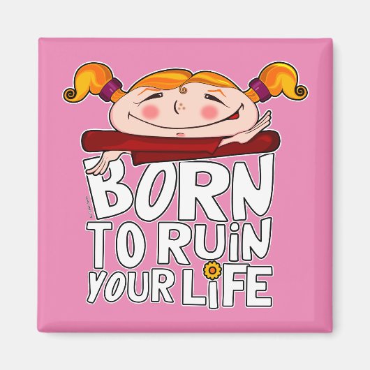 Aimant Born to ruin your life (Devant)