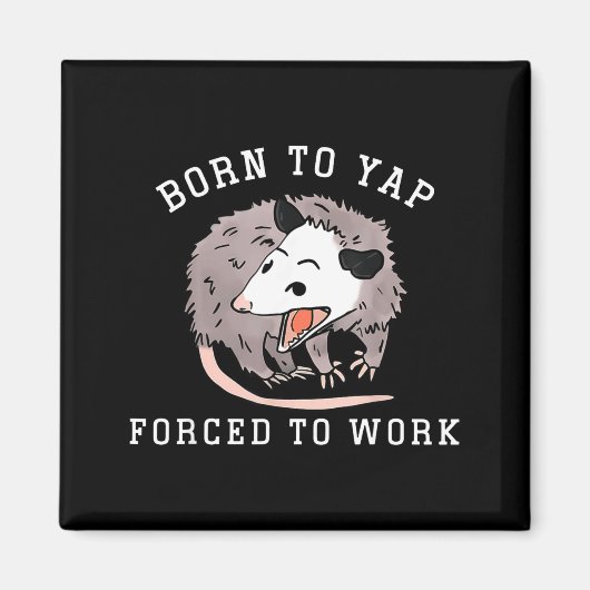 Aimant Born To Yap Forced To Work Funny Ssum Professional (Devant)