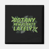 Aimant Botany New Plants Lately_ Funny Quote Spring Garde (Devant)