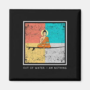 Aimant Bouddha sur planche de surf - Hors de l'eau, je ne