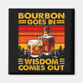 Aimant Bourbon Goes In Wisdom Comes Out Bourbon Drinking (Devant)