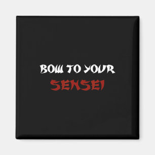 Aimant Bow To Your Sensei Funny Japonais Karate Master