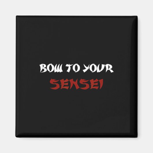 Aimant Bow To Your Sensei Funny Japonais Karate Master (Devant)