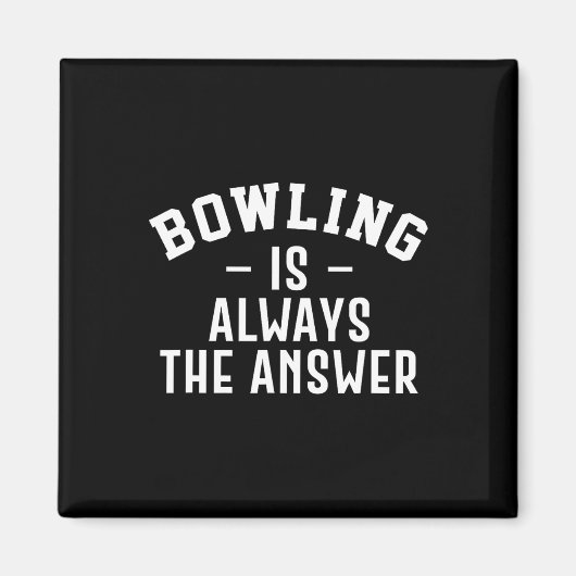 Aimant Bowling Est Toujours La Réponse (Devant)