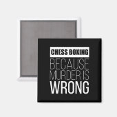 Aimant Boxe D'Échecs Parce Que Le Meurtre Est Mal Drôle (Recto/Verso)