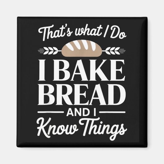 Aimant Bread Baker Gift I Bake Bread And I Know Things (Devant)