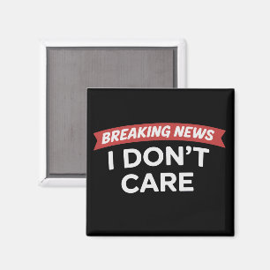 Aimant Breaking News Je m'en fiche Blague drôle Sarcasme