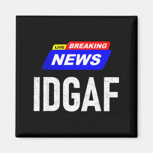 Aimant Breaking News Je M'en Fous Idgaf Argot Sar