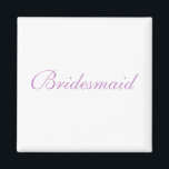 Aimant Bridesmaid<br><div class="desc">Bridesmaid</div>