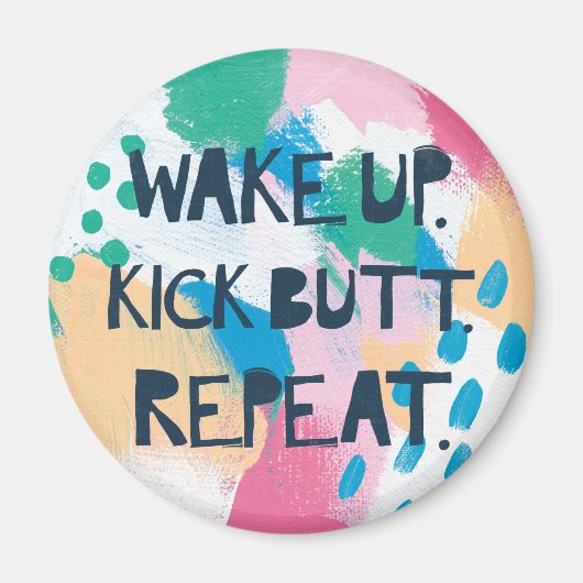 Aimant Bright Inspiration | Wake up Kick Butt Repeat (Devant)