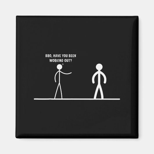 Aimant Bro, Have You Been Working Out Funny Stick Figures (Devant)