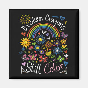 Aimant Broken Crayons Still Color Sensibilisation à la sa