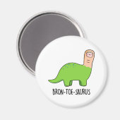 Aimant Bron-toe-saurus Funny Dinosaur Pun (Recto/Verso)